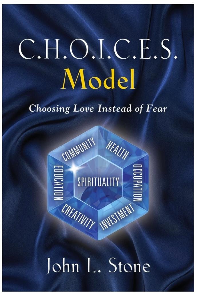 C.H.O.I.C.E.S. Model: Choosing Love Instead of Fear by John L. Stone